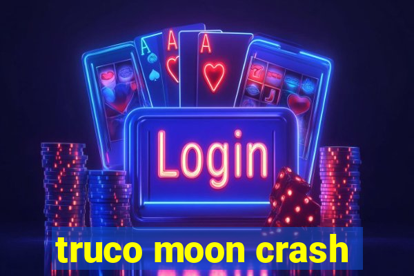 truco moon crash