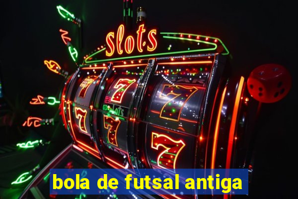 bola de futsal antiga