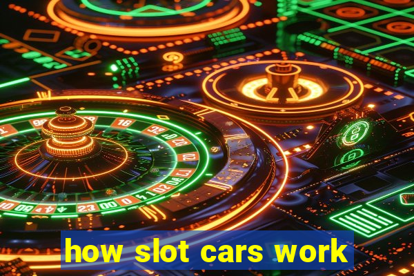 how slot cars work