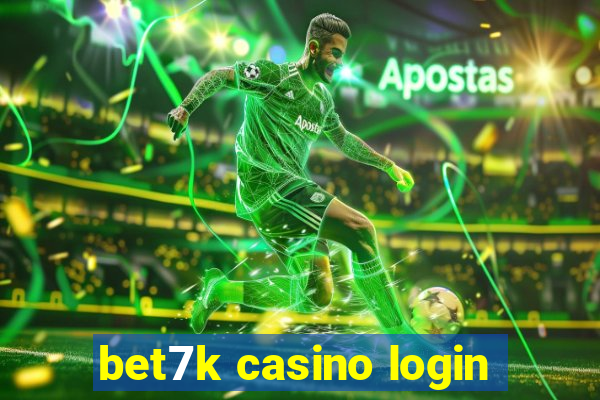 bet7k casino login