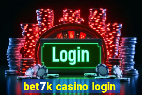 bet7k casino login