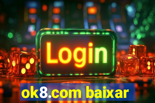 ok8.com baixar