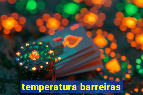 temperatura barreiras