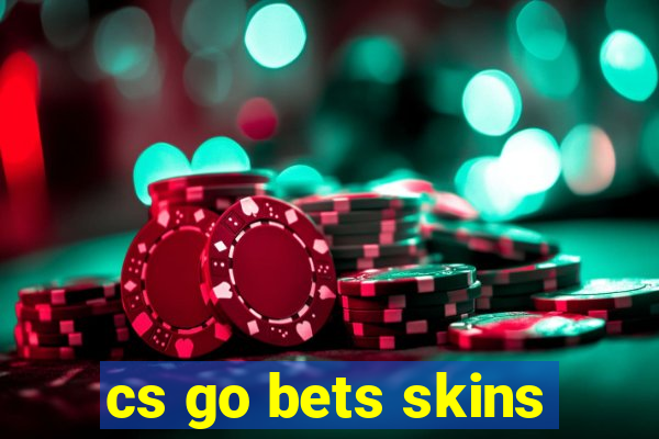 cs go bets skins