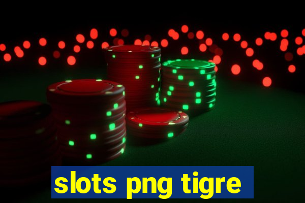 slots png tigre