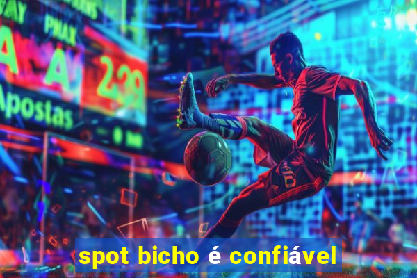 spot bicho é confiável