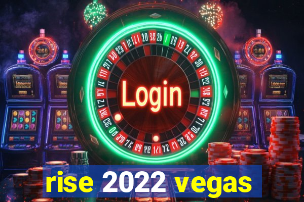 rise 2022 vegas