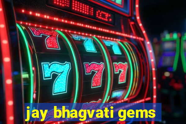 jay bhagvati gems