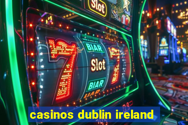 casinos dublin ireland