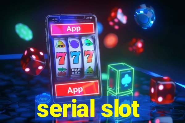 serial slot