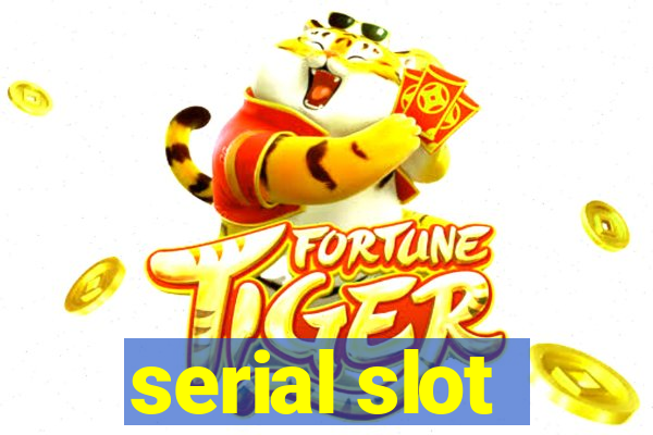 serial slot