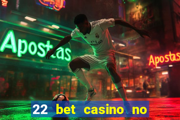 22 bet casino no deposit bonus