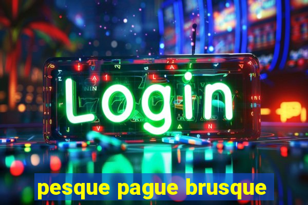 pesque pague brusque