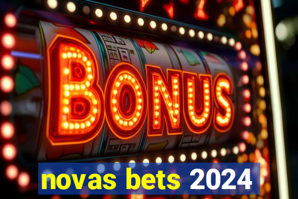 novas bets 2024