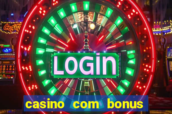 casino com bonus de boas vindas