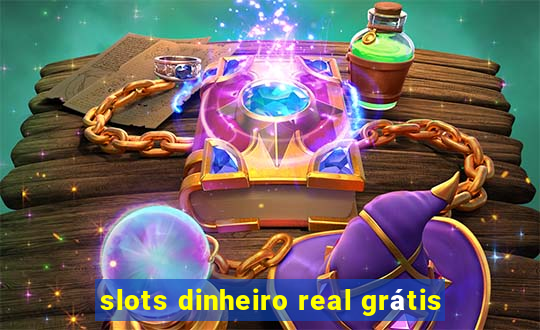 slots dinheiro real grátis