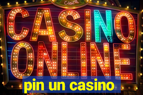 pin un casino