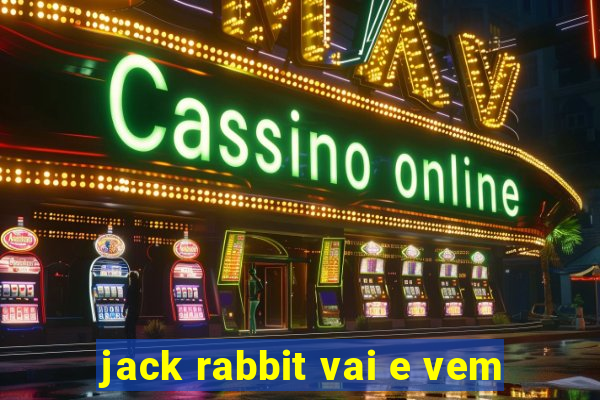 jack rabbit vai e vem