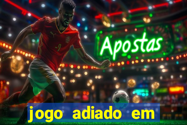 jogo adiado em aposta m煤ltipla