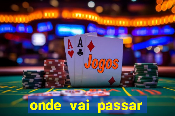 onde vai passar jogo do brasil hoje