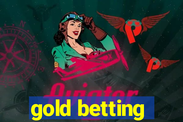 gold betting