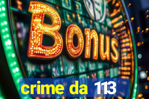 crime da 113