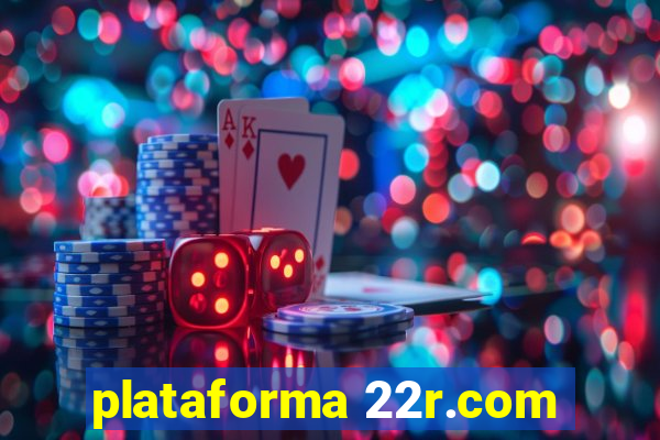 plataforma 22r.com