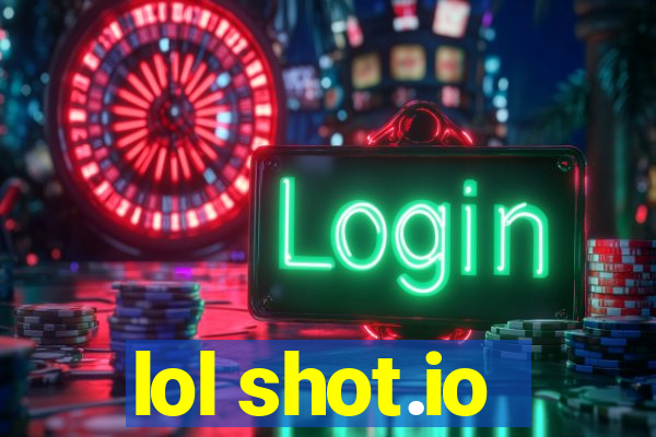 lol shot.io