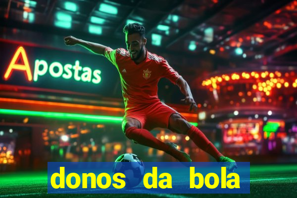 donos da bola aposta online