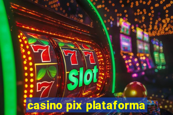 casino pix plataforma