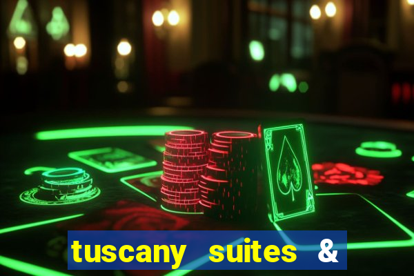 tuscany suites & casino in las vegas