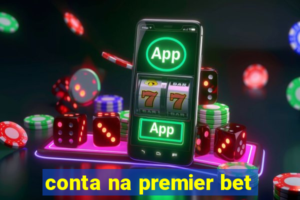 conta na premier bet