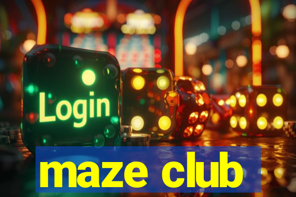 maze club