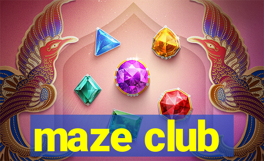 maze club