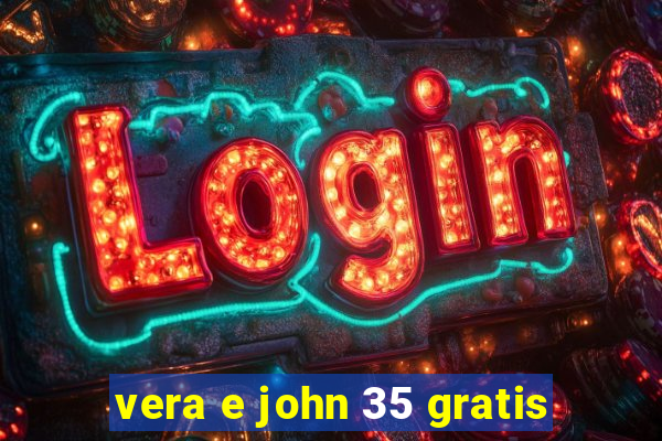 vera e john 35 gratis