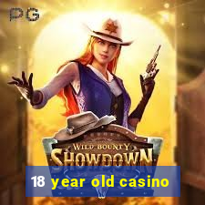 18 year old casino