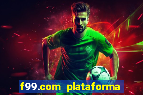 f99.com plataforma de jogos