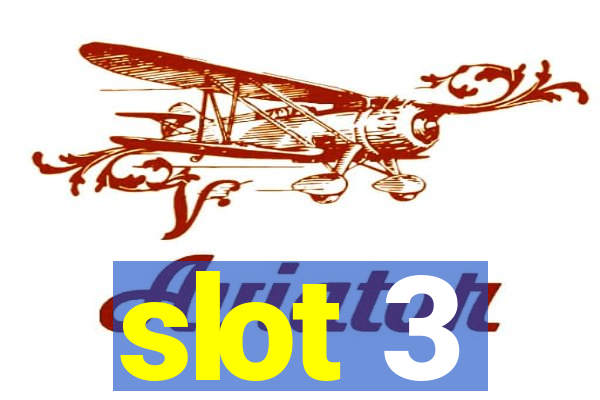 slot 3