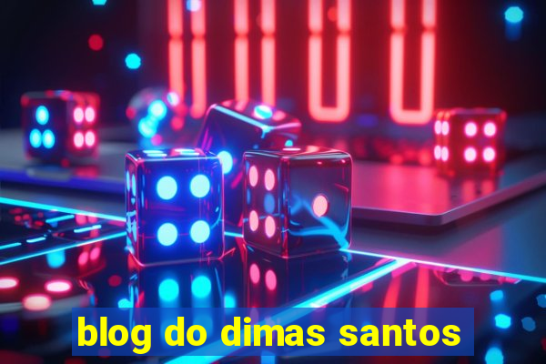 blog do dimas santos