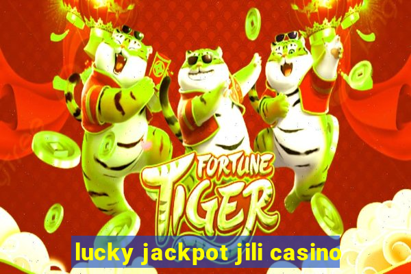 lucky jackpot jili casino