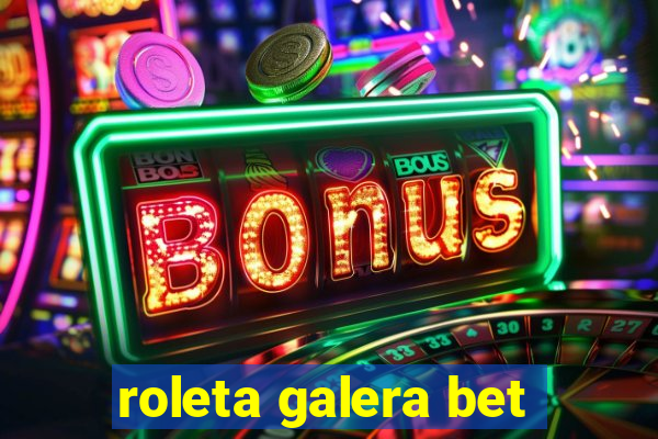 roleta galera bet