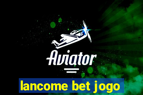 lancome bet jogo