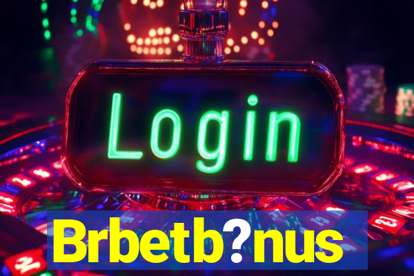 Brbetb?nus