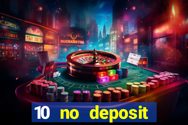 10 no deposit casino bonuses