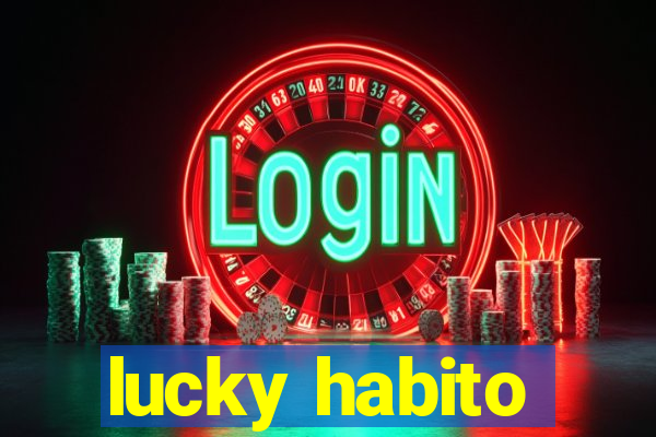 lucky habito