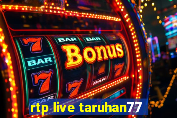 rtp live taruhan77