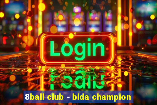 8ball club - bida champion