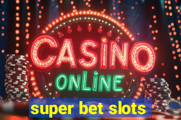 super bet slots