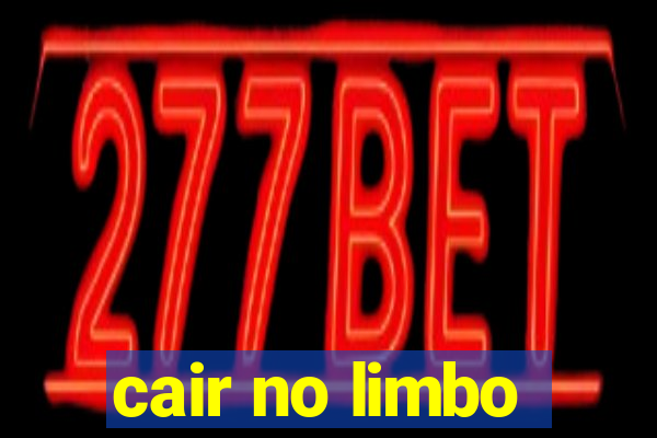 cair no limbo