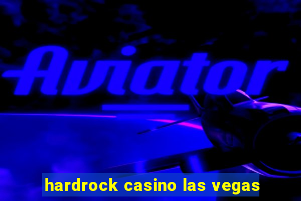 hardrock casino las vegas